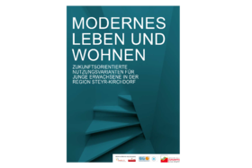 Deckblatt Modernes Leben und Wohnen. Zukunftsorientierte Nutzungsvarianten für junge Erwachsene in der Region Steyr-Kirchdorf